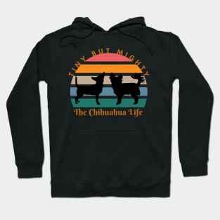 Tiny But Mighty: The Chihuahua Life Hoodie